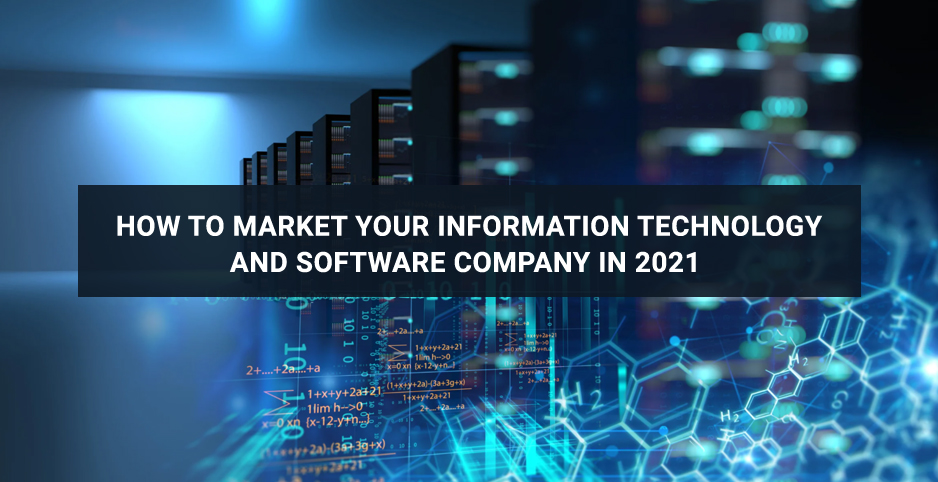 How to Market your Information Technology and Software Company in 2021