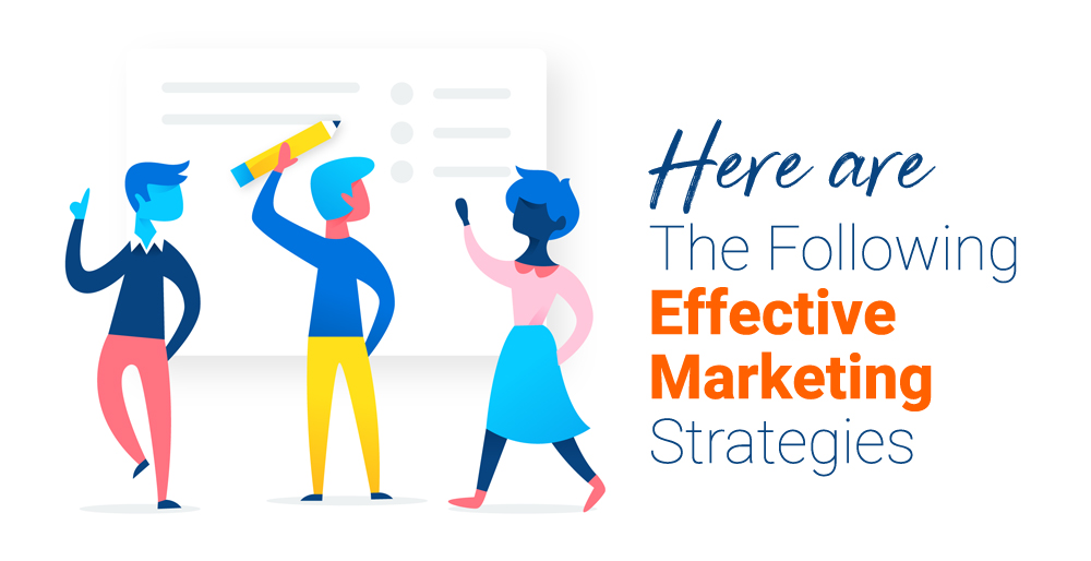 Here are The Following Effective Marketing Strategies