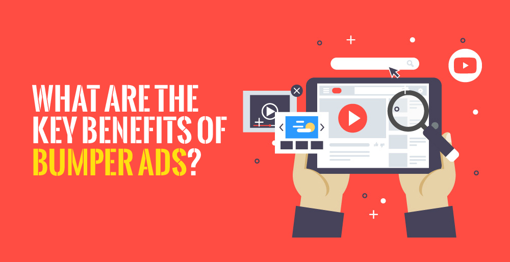 What are the Key Benefits of Bumper Ads?