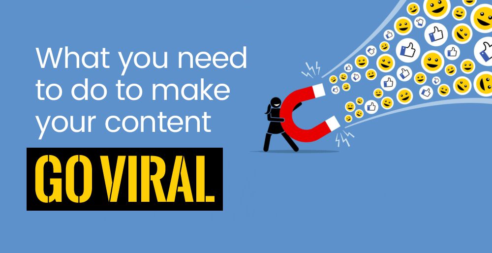 What you need to do to make your content go viral