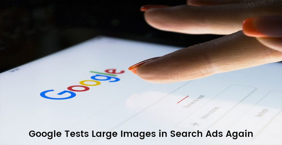 Google Tests Large Images in Search Ads Again