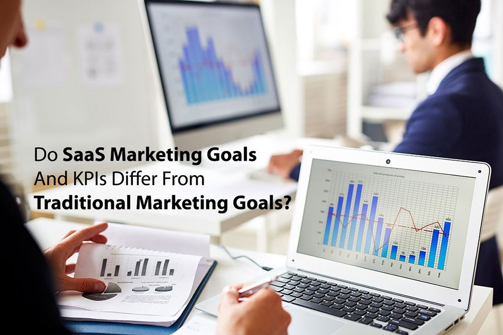 Do SaaS Marketing Goals And KPIs Differ From Traditional Marketing Goals?