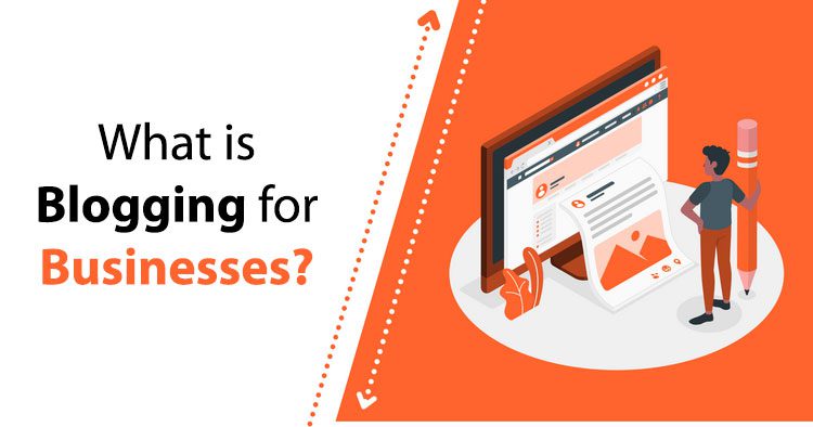 What is blogging for businesses?