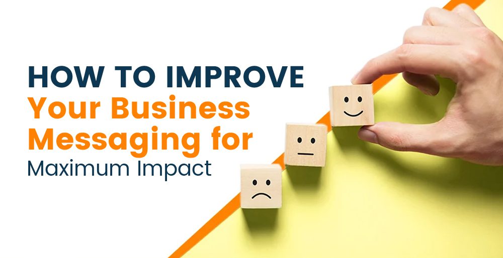 How to Improve Your Business Messaging for Maximum Impact