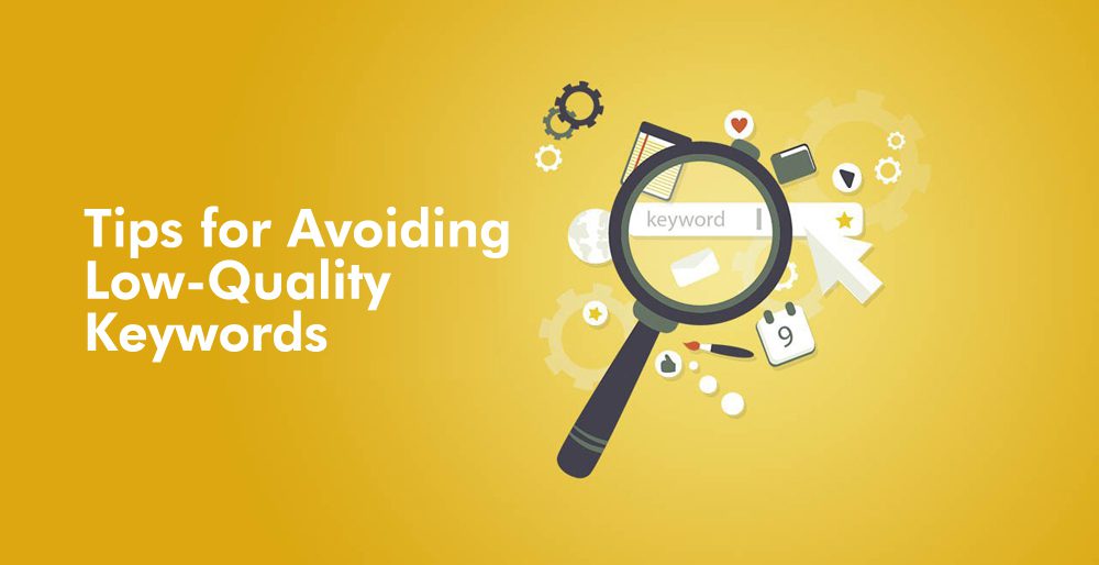 Tips for Avoiding Low-Quality Keywords