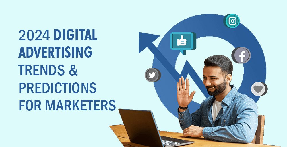 2024 Digital Advertising Trends and Predictions for Marketers